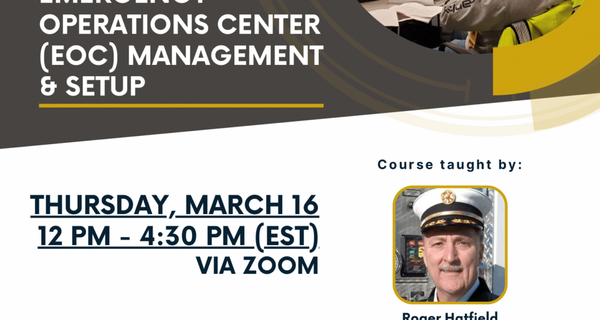 *TRAINING OPPORTUNITY* Chief Roger Hatfield Presents EOC Management and Setup March 16 (Zoom only)