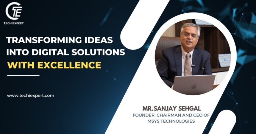 Transferring Ideas into digital solutions – MSys Technologies