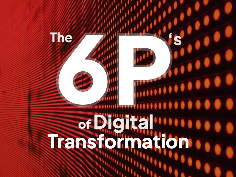 The six Ps of digital transformation … and only one is tech-related